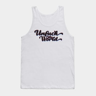 Unfuck The World Tank Top